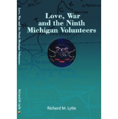Love, War and the Ninth Michigan Volunteers
Written by Richard M. Lytle