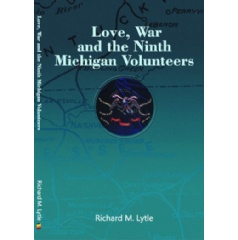 Love, War and the Ninth Michigan Volunteers
Written by Richard M. Lytle