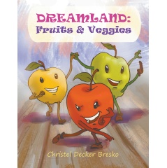 Dreamland: Fruits and Veggies
Written by Christel Bresko