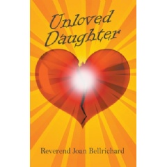 Unloved Daughter
Written by Rev. Joan Bellrichard