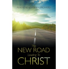The New Road Leading to Christ
Written by Rev. Joan Bellrichard