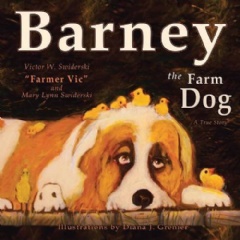 Barney the Farm Dog: A True Story
Written by Mary Lynn Swiderski