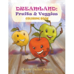 Dreamland: Fruits & Veggies Coloring Book
Written by Christel D. Bresko