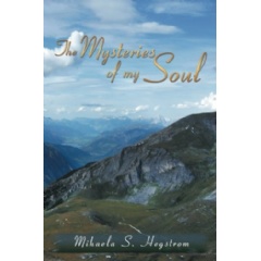 The Mysteries of My Soul: A Collection of Poems           
Written by Mihaela S. Hegstrom