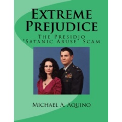Extreme Prejudice: The Presidio Satanic Abuse Scam
Written by Dr. Michael Aquino