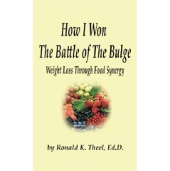 How I Won the Battle of the Bulge
Weight Loss Through Food Synergy
Written by Ronald K. Theel