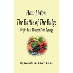 How I Won the Battle of the Bulge
Weight Loss Through Food Synergy
Written by Ronald K. Theel