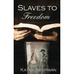Slaves to Freedom
Written by Kathy Tilghman