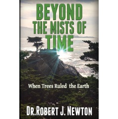 Beyond the Mists of Time
When Trees Ruled the Earth
Written by Dr. Robert J. Newton