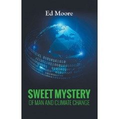 The Sweet Mystery of Man and Climate Change
Written by Ed Moore