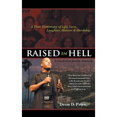 Raised in Hell: A Non-fiction Family Dramedy
Written by Deon D. Price