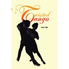 Twisted Tango
Written by Richard J. Walter