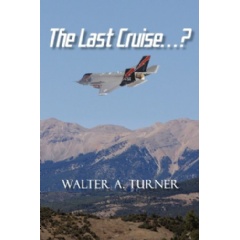 The Last Cruise . . . ?
Written by Walter A. Turner
