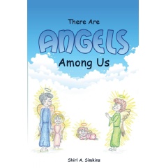 There Are Angels Among Us
Written by Shirl A. Simkins