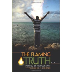 The Flaming Truth: Inspired by the Holy Spirit
Written by Angelino A. Cooper