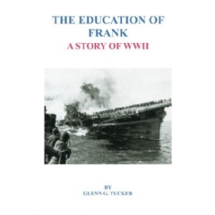 The Education of Frank: A Story of WWII
Written by Glenn G. Tucker