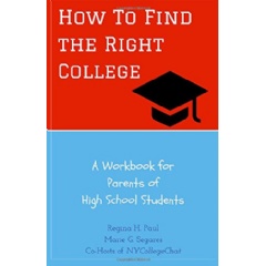 How To Find the Right College: A Workbook for Parents of High School Students
Written by Regina H. Paul and Marie G. Segares