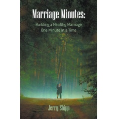 Marriage Minutes
Building a Healthy Marriage One Minute at a Time
Written by Jerry Shipp