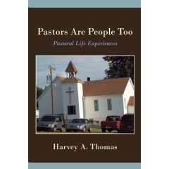 Pastors are People Too: Pastoral Life Experiences
Written by Harvey A. Thomas