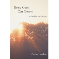 Every Cook Can Govern
At Friendship and Kay Street
Written by Cynthia Hamilton