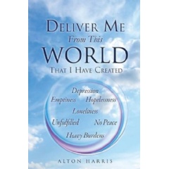 Deliver Me From This World That I Have Created
Written by Alton Harris