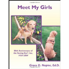 Meet My Girls
80th Anniversary of the Seeing Eye, Inc., 19292009
Written by Grace D. Napier, EdD