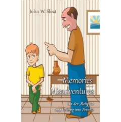Memories of My Misadventures
Written by John W. Sloat