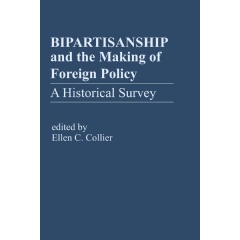 Bipartisanship and the Making of Foreign Policy: A Historical Survey
Written by Ellen C. Collier