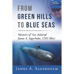 From Green Hills to Blue Seas
Memoirs of Vice Admiral James A. Sagerholm, USN (Ret.)
Written by James A. Sagerholm