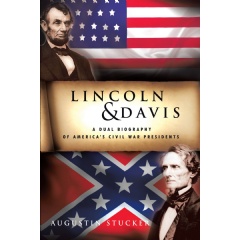 Lincoln & Davis: A Dual Biography of Americas Civil War Presidents
Written by Augustin Stucker