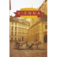 Vienna: Years Ago
by Tom Joyce