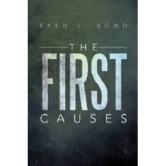 The First Causes
Written by Fred L. Bond
