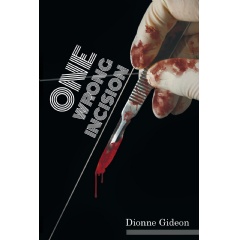 One Wrong Incision
by Dionne Gideon