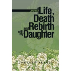 A Journey of Life, Death, and Rebirth with My Daughter
Written by Lorenzo Araujo