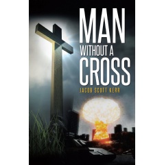 Man Without A Cross
Written by Jacob Scott Kerr