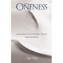 Oneness
Awakening of the Universal Truth through Poetry
Written by Ozay Oktay