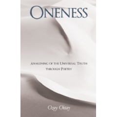 Oneness
Awakening of the Universal Truth through Poetry
Written by Ozay Oktay