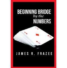 Beginning Bridge by the Numbers
by James R. Frazee