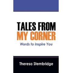 Tales from My Corner
Words to Inspire You
Written by Theresa Stembridge