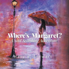Where’s Margaret: A Soul Searching Adventure
By Mary e. Stewart