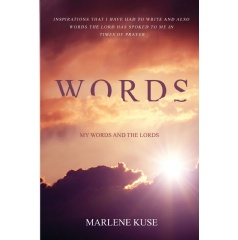 Words
My Words and the Lords 
by Marlene Kuse
