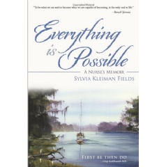 Everything Is Possible
A Nurse’s Memoir
by Sylvia Kleiman Fields