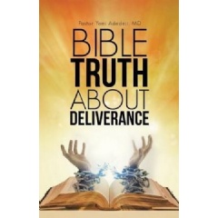 “Bible Truth About Deliverance” by Dr. Yemi Adedeji
