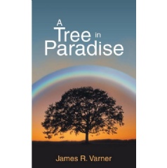 A Tree in Paradise
by James R. Varner