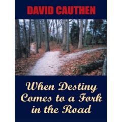 When Destiny Comes to a Fork in the Road
by David Cauthen
