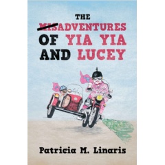 The Misadventures of Yia Yia and Lucey
by Patricia M. Linaris