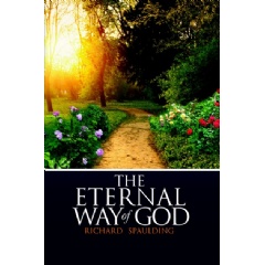 The Eternal Way of God
by Richard Spaulding
