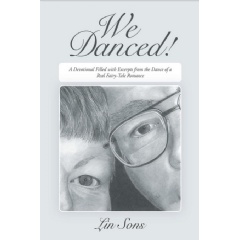 “We Danced! A Devotional Filled with Excerpts from the Dance of a Real Fairy-Tale Romance”
by Lin Sons