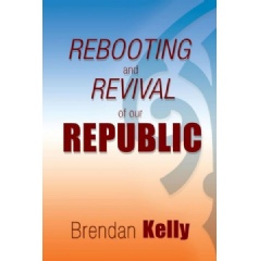 Rebooting and Revival of Our Republic
by Brendan Kelly