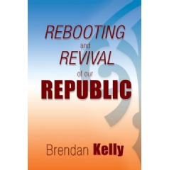 Rebooting and Revival of Our Republic
by Brendan Kelly